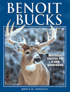 Benoit Bucks: Whitetail Tactics for a New Generation