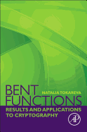 Bent Functions: Results and Applications to Cryptography