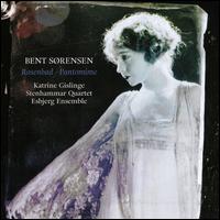 Bent S�rensen: Rosenbad; Pantomime - Esbjerg Ensemble; Katrine Gislinge (piano); Stenhammar Quartet