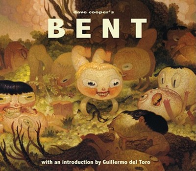 Bent - Cooper, Dave, and del Toro, Guillermo (Introduction by)