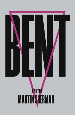 Bent - Sherman, Martin, and Mears, Sally (Foreword by)