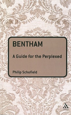 Bentham: A Guide for the Perplexed - Schofield, Philip
