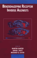 Benzodiazepine Receptor Inverse Agonists - Sarter, Martin (Editor), and Nutt, David J (Editor), and Lister, Richard G (Editor)