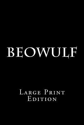 Beowulf: Large Print Edition - Anonymous, and Gummere (Translated by), and Treasury, Large Print (Prepared for publication by)