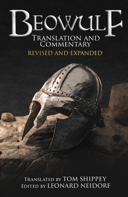 Beowulf Translation and Commentary (Expanded Edition) - Shippey, Tom (Translated by), and Neidorf, Leonard (Editor)