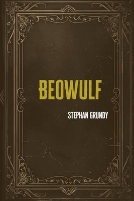 Beowulf - Grundy, Stephan, and Grundy, Melodi