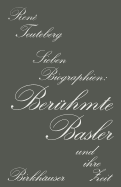 Ber�hmte Basler und ihre Zeit: Sieben Biographien