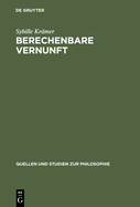 Berechenbare Vernunft: Kalk�l Und Rationalismus Im 17. Jahrhundert
