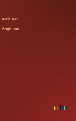 Bergheimat - Greinz, Rudolf