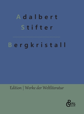 Bergkristall - Gr�ls-Verlag, Redaktion (Editor), and Stifter, Adalbert