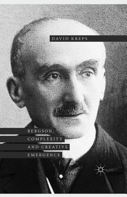 Bergson, Complexity and Creative Emergence - Kreps, David