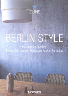 Berlin Style: Scenes, Interiors, Details - Taschen (Editor), and Laignel, Eric (Photographer)