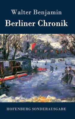 Berliner Chronik - Benjamin, Walter