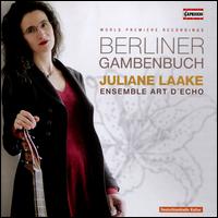 Berliner Gambenbuch - Art d'Echo; Juliane Laake (viola da gamba); Juliane Laake (conductor)