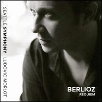 Berlioz: Requiem - Kenneth Tarver (tenor); Seattle Pro Musica; Seattle Symphony Chorale (choir, chorus); Seattle Symphony Orchestra