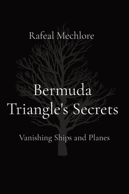 Bermuda Triangle's Secrets: Vanishing Ships and Planes - Mechlore, Rafeal