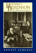 Bernard Berenson: The Making of a Legend