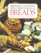 Bernard Clayton's New Complete Book of Breads