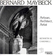 Bernard Maybeck: Artisan, Architect, Artist