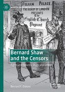 Bernard Shaw and the Censors: Fights and Failures, Stage and Screen