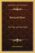 Bernard Shaw: The Man and the Mask