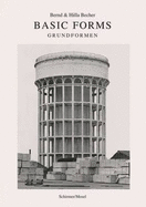 Bernd & Hilla Becher: Basic Forms