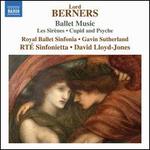 Berners: Ballet Music - Les Sirenes; Cupid and Psyche