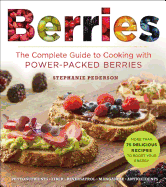 Berries: The Complete Guide to Cooking with Power-Packed Berries