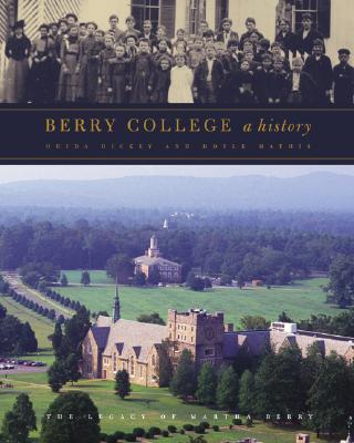Berry College: A History - Mathis, Doyle, and Dickey, Ouida