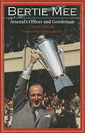 Bertie Mee: Arsenal's Officer and Gentleman