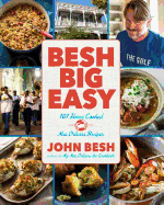 Besh Big Easy: 101 Home Cooked New Orleans Recipes Volume 4