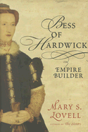 Bess of Hardwick: Empire Builder