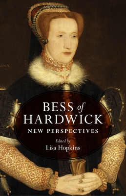 BESS of Hardwick: New Perspectives - Hopkins, Lisa (Editor)