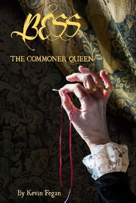 Bess: The Commoner Queen - Fegan, Kevin