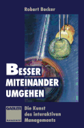 Besser Miteinander Umgehen: Die Kunst Des Interaktiven Managements