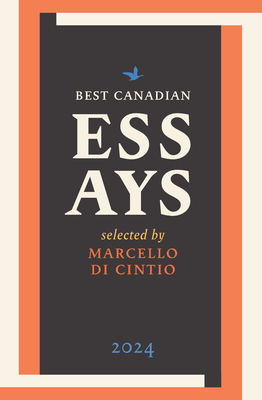 Best Canadian Essays 2024 - Di Cintio, Marcello (Editor)