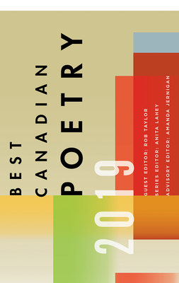 Best Canadian Poetry 2019 - Taylor, Rob (Guest editor), and Lahey, Anita (Editor), and Jernigan, Amanda (Consultant editor)