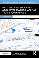 Best Fit Lines & Curves: And Some Mathe-Magical Transformations