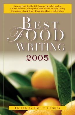 Best Food Writing 2005 - Hughes, Holly (Editor)