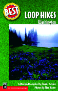 Best Loop Hikes: Washington - Nelson, Dan, and Nelson, Jones Ri (Editor), and Bauer, Alan (Photographer)