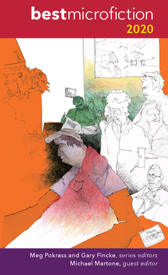Best Microfiction 2020 - Pokrass, Meg (Editor), and Fincke, Gary (Editor), and Martone, Michael (Guest editor)