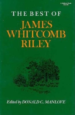 Best of James Whitcomb Riley - Riley, James Whitcomb, and Manlove, Donald C (Editor)