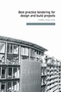 Best Practice Tendering for Design and Build Projects - Griffith, Alan, and King, Andrew, and Knight, Andrew