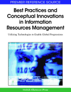 Best Practices and Conceptual Innovations in Information Resources Management: Utilizing Technologies to Enable Global Progressions