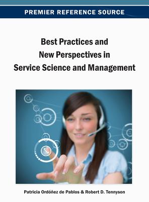 Best Practices and New Perspectives in Service Science and Management - Ord��ez de Pablos, Patricia (Editor), and Tennyson, Robert D (Editor)