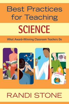 Best Practices for Teaching Science: What Award-Winning Classroom Teachers Do - Stone, Randi, Dr.