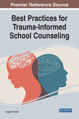 Best Practices for Trauma-Informed School Counseling - Powell, Angela M. (Editor)
