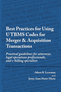 Best Practices for Using UTBMS Codes for Merger & Acquisition Transactions: Practical guidelines for attorneys, legal operations professionals, and e-billing specialists