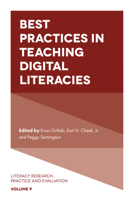 Best Practices in Teaching Digital Literacies - Ortlieb, Evan, Professor (Editor), and Cheek, Earl H (Editor), and Semingson, Peggy (Editor)