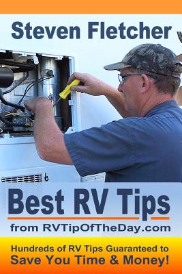 Best RV Tips from RVTipOfTheDay.com - Crawford, Fran (Editor), and Fletcher, Steven